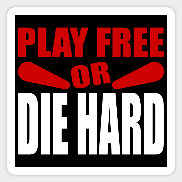 Play Free or Die Hard - Pinball Player Sticker by Uwantmytees